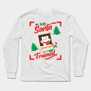 Dear Santa I was Framed Long Sleeve T-Shirt